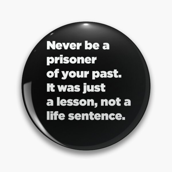 Item preview, Never Be A Prisoner Of Your Past. It Was Just A Lesson, Not A Life Sentence. designed and sold by SubtleSplit.
