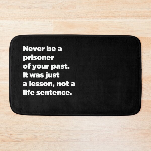 Item preview, Never Be A Prisoner Of Your Past. It Was Just A Lesson, Not A Life Sentence. designed and sold by SubtleSplit.