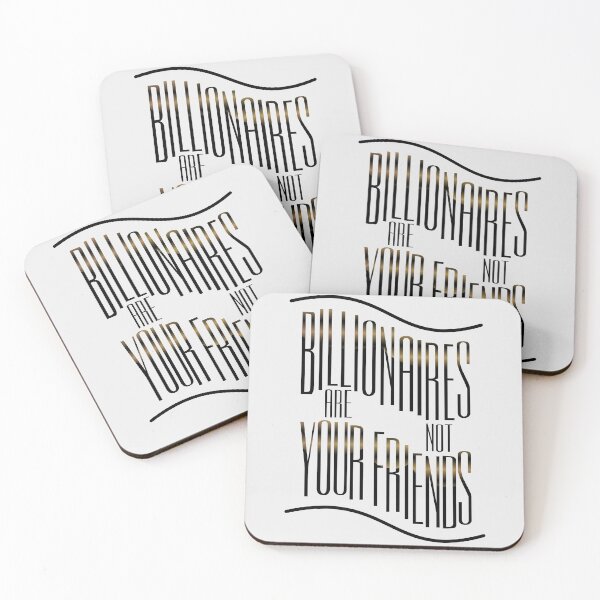 Item preview, Billionaires are not Friends designed and sold by XicaCo.