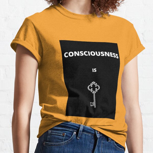 Consciousness is Key Classic T-Shirt