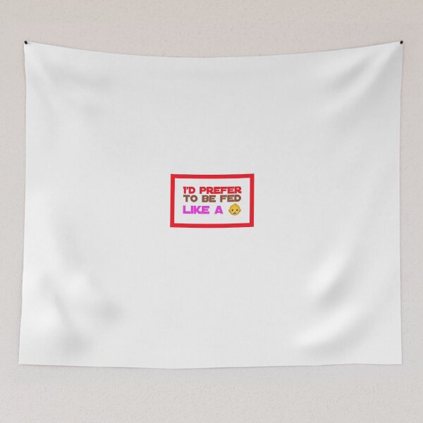 Item preview, I'd Prefer to Be Fed Like A Baby designed and sold by OfferHeat.