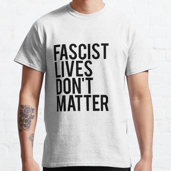 Vista previa del artículo con la obra «Las vidas fascistas no importan», diseñado y vendido por LeftBehindUSA.