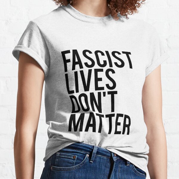 Vista previa del artículo con la obra «Las vidas fascistas no importan», diseñado y vendido por LeftBehindUSA.