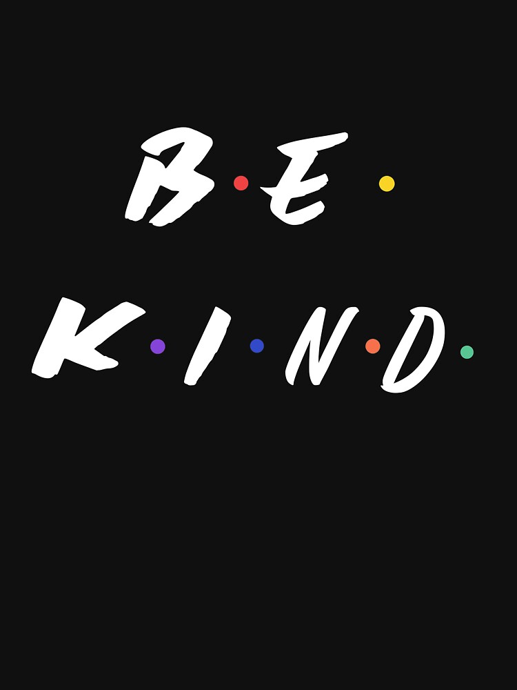 "Be KindLetters" Tshirt by TheKindHuman Redbubble