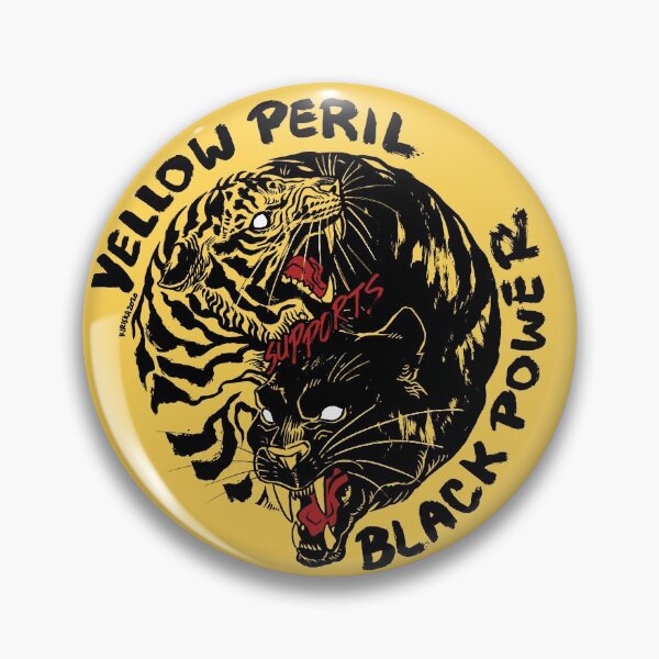 "Yellow Peril Supports Black Power" Pin for Sale by kiriska Redbubble