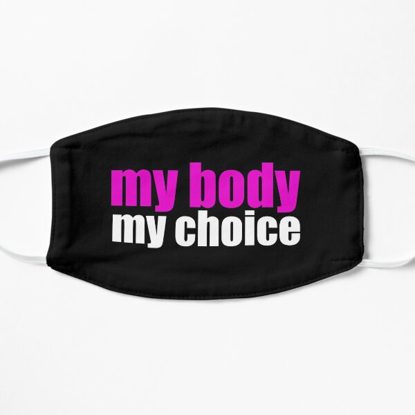 My Body My Choice Flat Mask