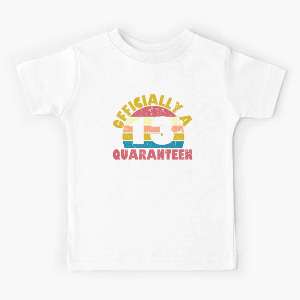 Official Quaranteen 13 Years Old Birthday Teenager Kids T-Shirt