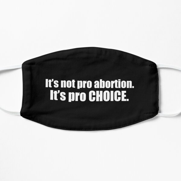 It's Not Pro Abortion It's Pro Choice Mask