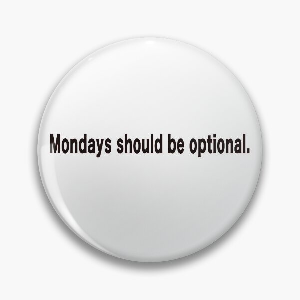 Item preview, Mondays should be optional designed and sold by itswithaness.