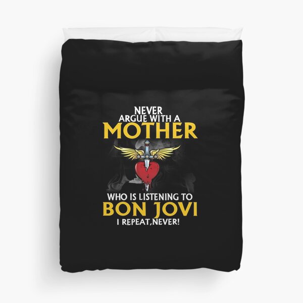 dont argue with a mother wanted dead or alive bon shirt jovi gift for fans and lovers Duvet Cover