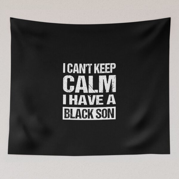 Item preview, I Can't Keep Calm I Have A Black Son designed and sold by ShirGuru24.