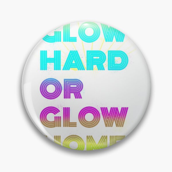 Item preview, Glow Party design | Glow Hard Glow Home designed and sold by Lisbob.