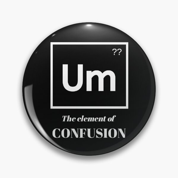Item preview, The Element of Confusion - Funny Science Chemistry Tshirt, Mug, prints designed and sold by Pearsona89.