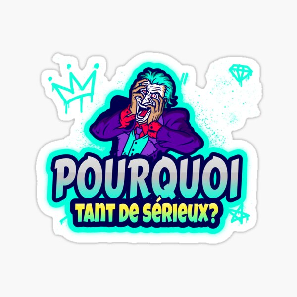Pourquoi tant de sérieux? " avec joker " Sticker