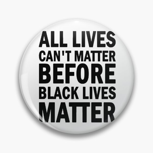Item preview, All lives cant matter before black lives matter designed and sold by ValentinaHramov.