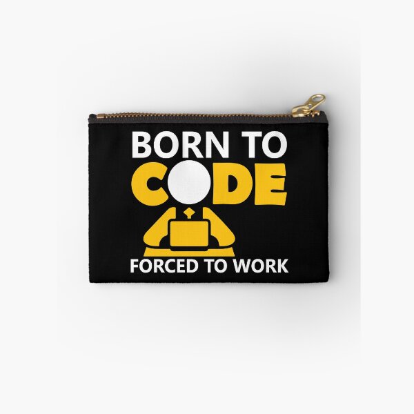 Item preview, born to code forced to work designed and sold by danyc88.