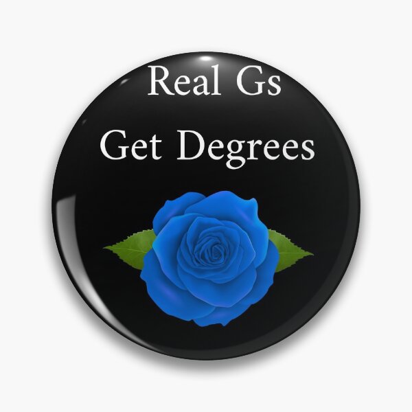 Item preview, Real Gs Get Degrees w/ Blue Rose designed and sold by Madeline Alvizo Ramirez Studios .