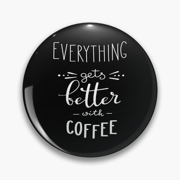 Item preview, Everything Gets Better With Coffee designed and sold by ProjectX23.