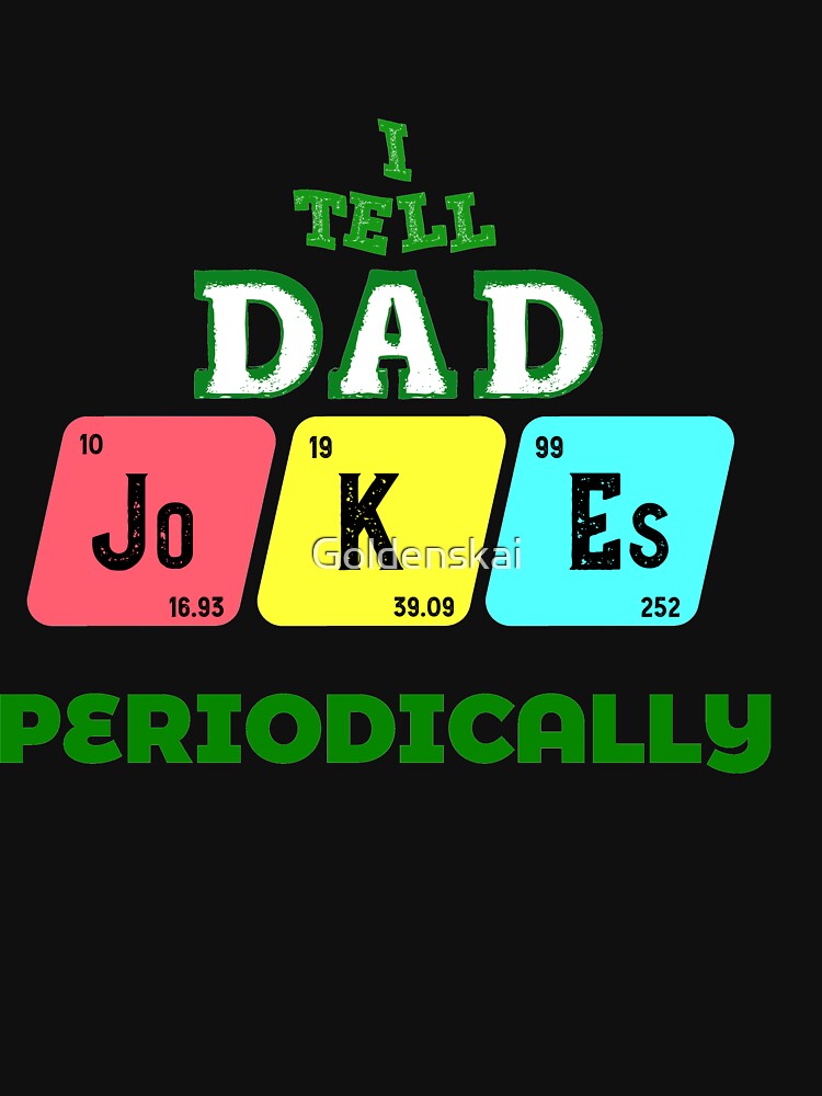 i make dad jokes periodically t shirt