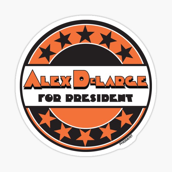 ALEX DeLARGE For President - A CLOCKWORK ORANGE (Orange Background) Sticker
