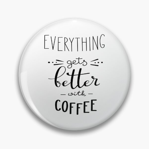 Item preview, Everything Gets Better With Coffee designed and sold by ProjectX23.