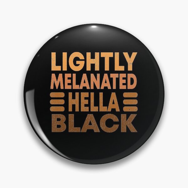 Item preview, Lightly Melanated Hella Black designed and sold by BAISSANE.
