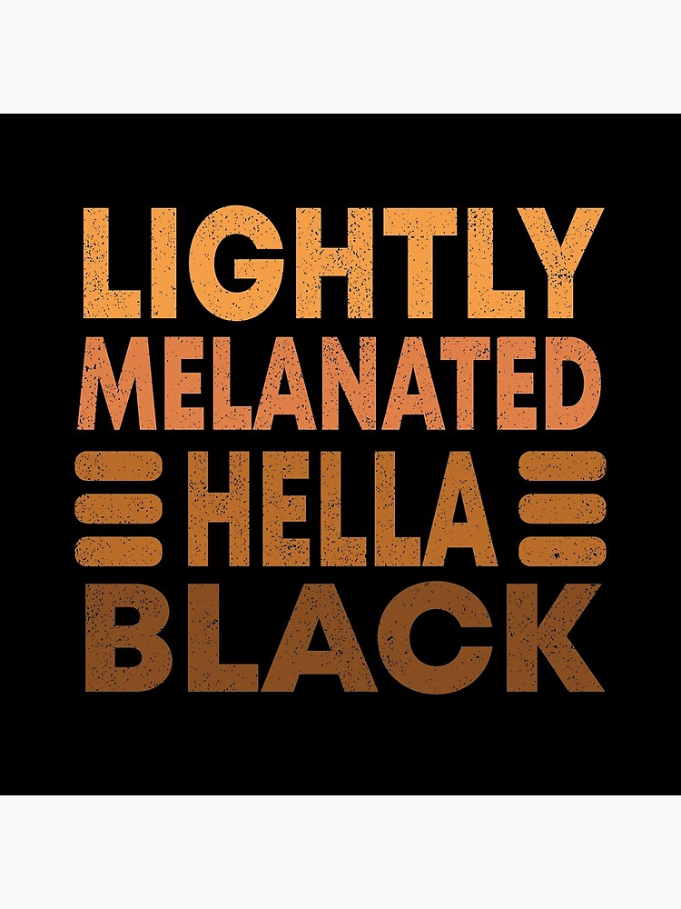 Lightly Melanated Hella Black Kids T-Shirt for Sale by BAISSANE