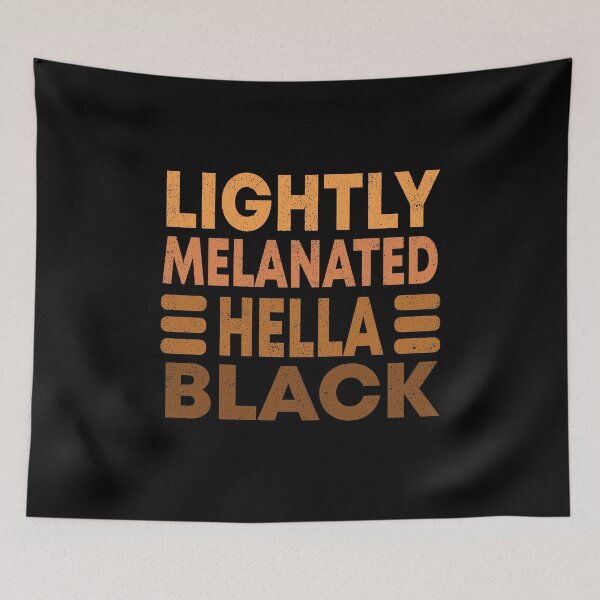 Item preview, Lightly Melanated Hella Black designed and sold by BAISSANE.