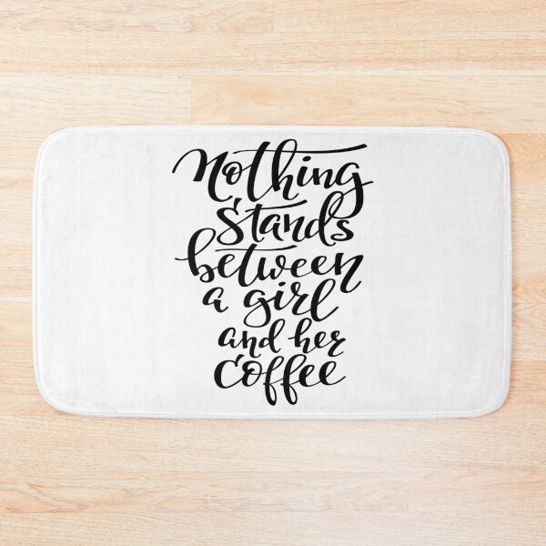 Item preview, Nothing Stands Between A Girl And Her Coffee designed and sold by ProjectX23.