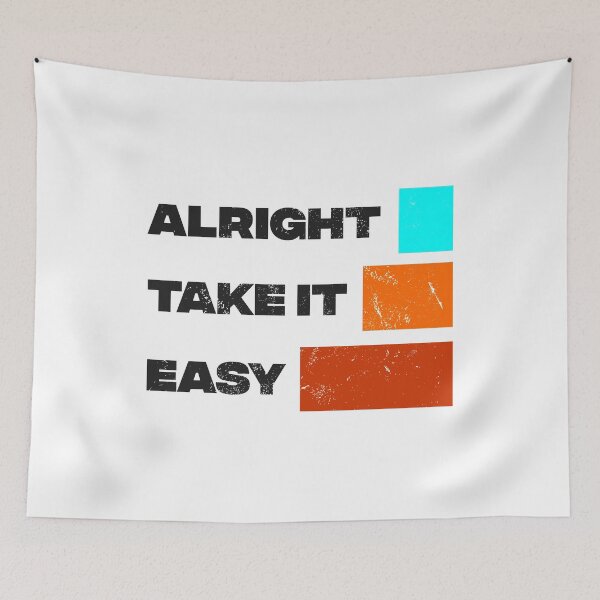 Item preview, Alright Take It Easy designed and sold by artworkbyrihen.