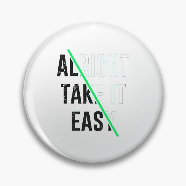 Item preview, Alright Take It Easy designed and sold by artworkbyrihen.