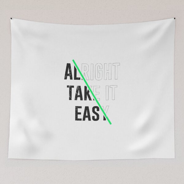Item preview, Alright Take It Easy designed and sold by artworkbyrihen.