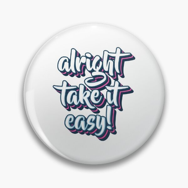 Item preview, Alright Take It Easy designed and sold by artworkbyrihen.