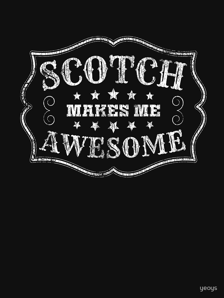 Scotch Makes Me Awesome - Scotch Whiskey von yeoys