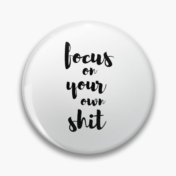 Item preview, Focus on Your Own Shit ... Quote ...  designed and sold by creative boutique.