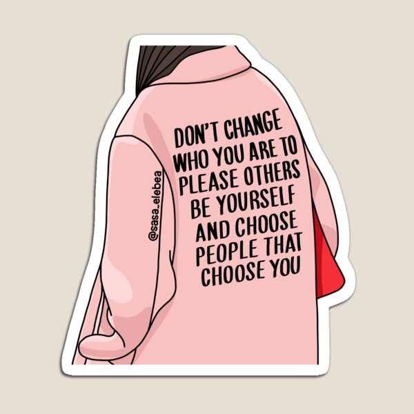 Don't change by Sasa Elebea Magnet