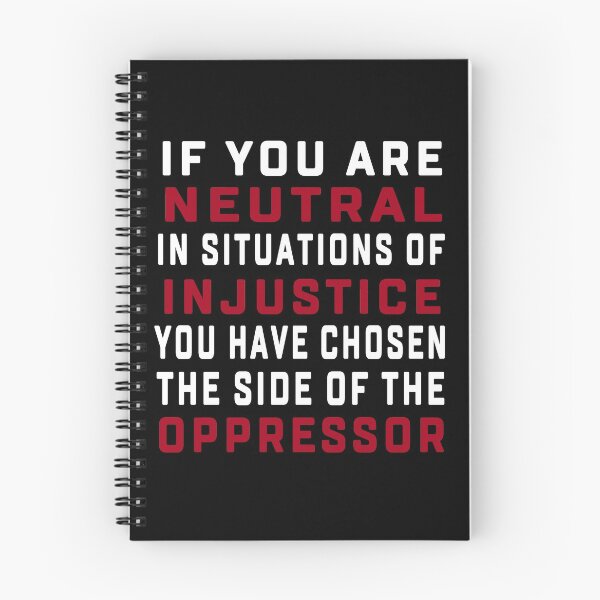 Item preview, if you are neutral in situations of injustice you have chosen the side of the oppressor designed and sold by Andrea Lina.