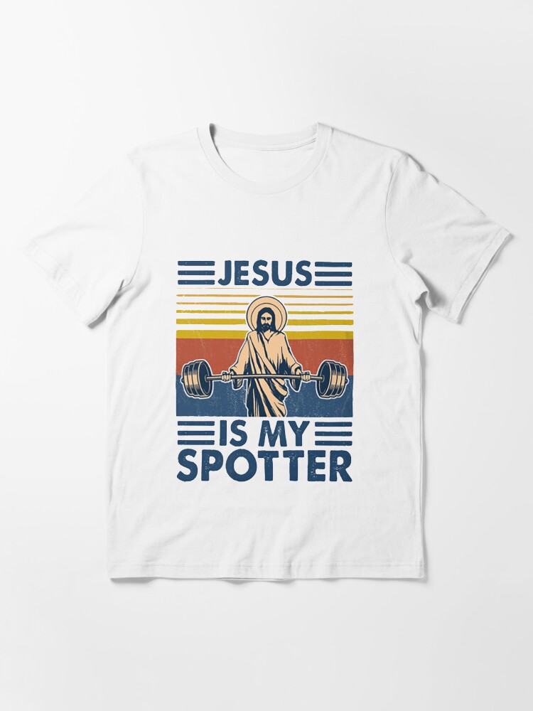 Alternate view of Fitness Jesus Is My Spotter funny gifts Essential T-Shirt