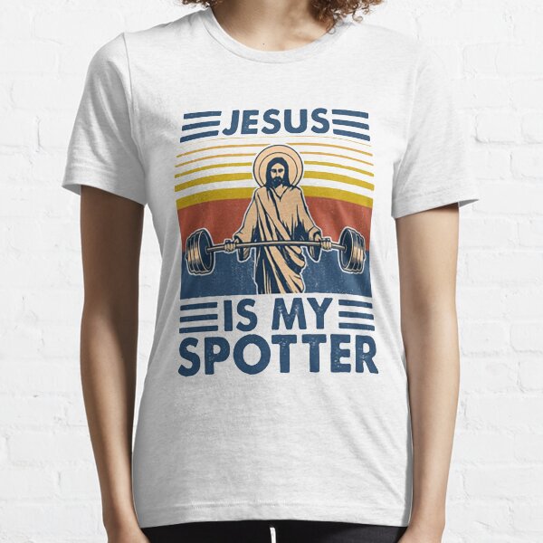 Fitness Jesus Is My Spotter funny gifts Essential T-Shirt