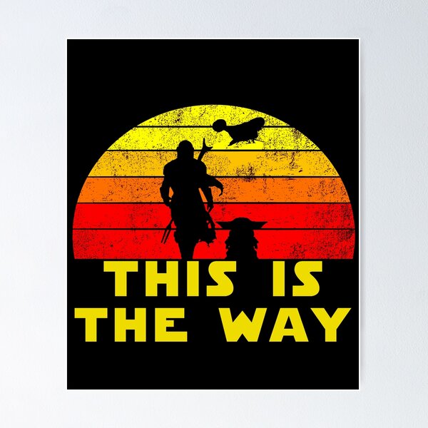 This Is The Way Posters for Sale | Redbubble