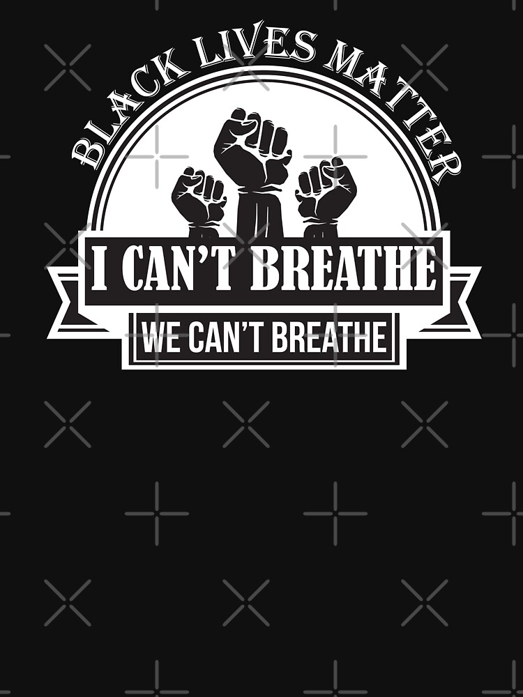 "I Can't Breathe /we Can't Breathe" T-shirt For Sale By Najlaalkebsi1 ...