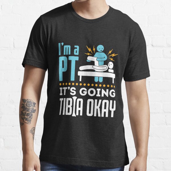 Item preview, Physical Therapy I'm a Physical Therapist It's Going Tibia Okay designed and sold by jaygo.