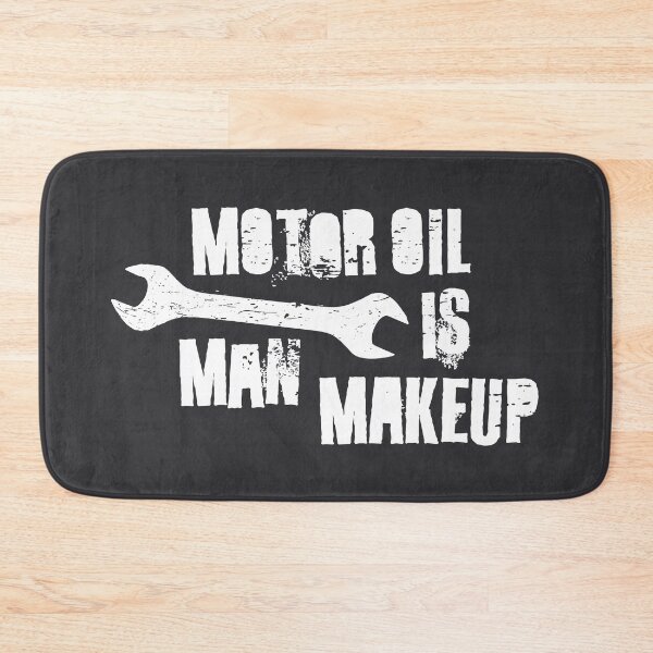 Item preview, Motor Oil is Man Makeup  designed and sold by TheArtOfCMYK.