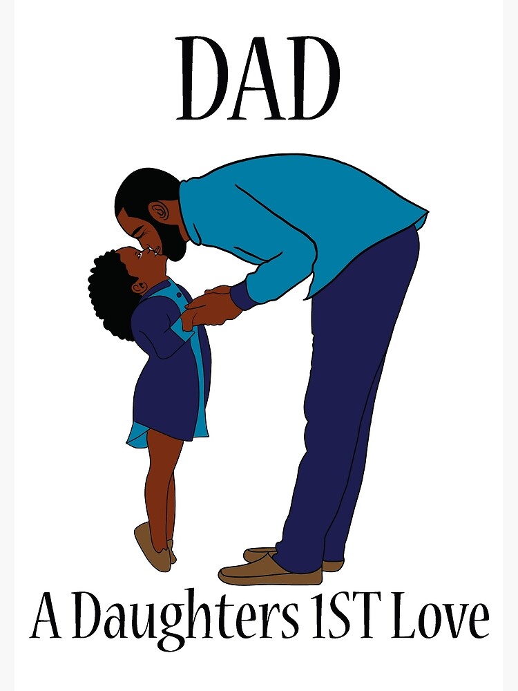 A Daughters First Love Is Dad, Black Dad/Black Fathers Greeting Card for  Sale by Tatdesigns2020