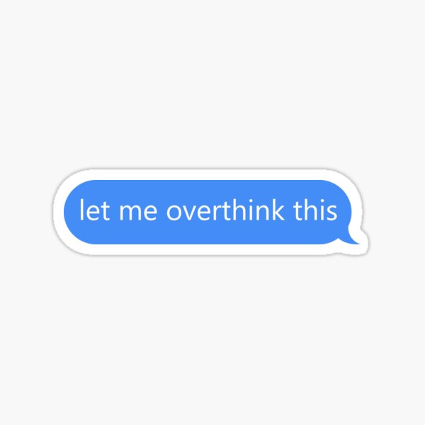 let me overthink this Sticker