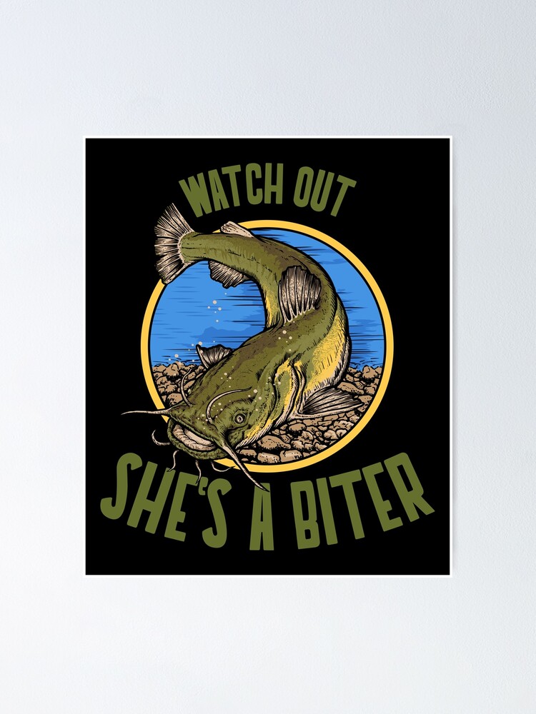 Funny Catfish Fishing She's a Biter design Poster for Sale by