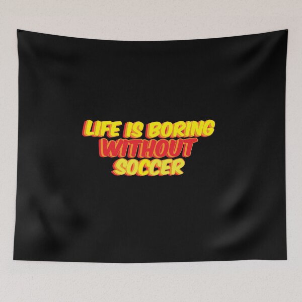 Item preview,  life is boring without soccer saying designed and sold by achrworld.