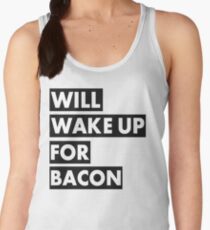 Will Wake Up For Bacon Women's Tank Top