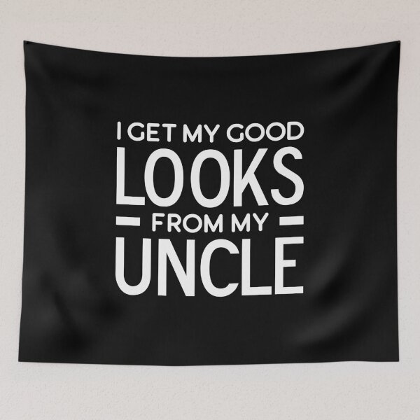 Item preview, I Get My Good Looks From My Uncle designed and sold by T-shirt For You.