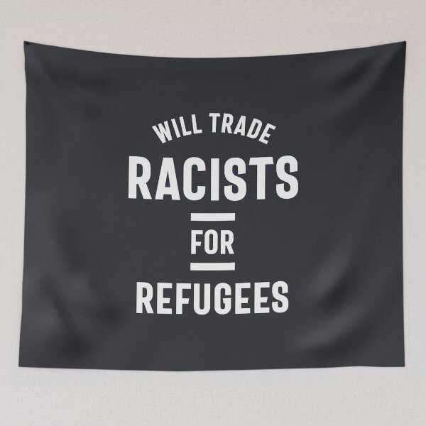 Item preview, Will Trade Racists For Refugees designed and sold by cidolopez.